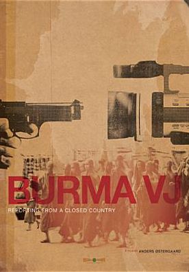Burma VJ: Reporting From a Closed Country