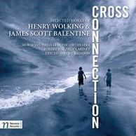 Cross Connection: Selected Works Of Henry Wolking & James Scott Balentine