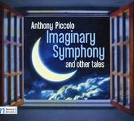 Anthony Piccolo: Imaginary Symphony And Other Tales