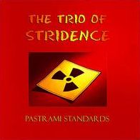 Pastrami Standards (Trio Of Stridence)