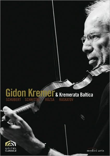 Gidon Kremer & Kremerata Baltica: Schubert/Schnittke/Rozsa/Raskatov