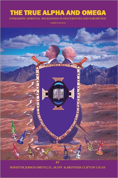 The True Alpha And Omega: (Unmasking Spiritual Wickedness in Fraternities and Sororities) Third Edition