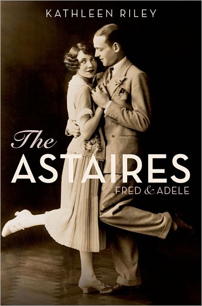 The Astaires: Fred #x00026; Adele