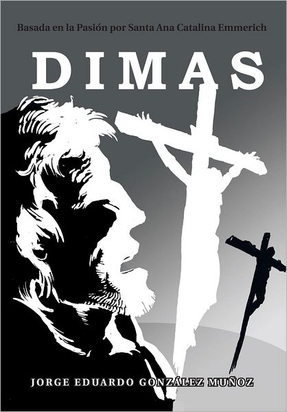 DIMAS: Basada en la Pasión por Santa Ana Catalina Emmerich