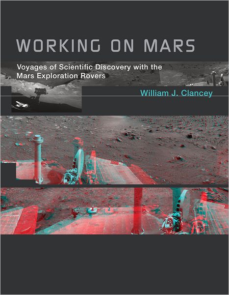 Working on Mars: Voyages of Scientific Discovery with the Mars Exploration Rovers