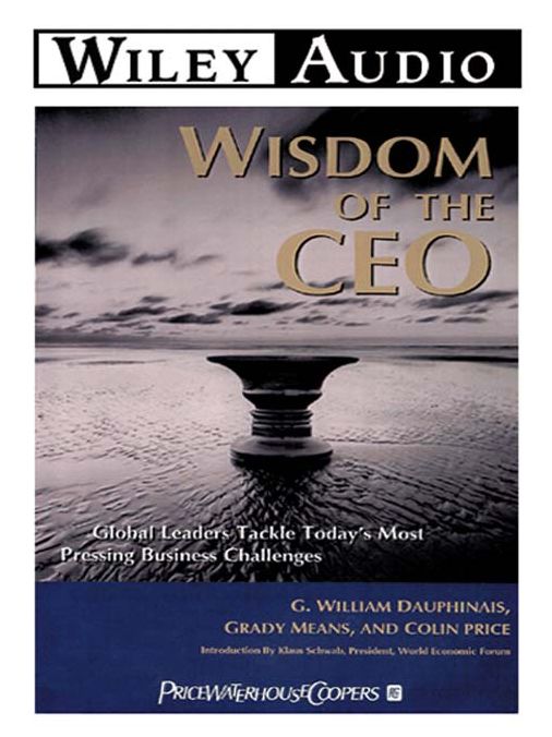 Wisdom of the CEO: Global Leaders Tackle Today's Most Pressing Business Challenges