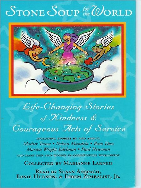Stone Soup for the World: Life-Changing Stories of Kindness & Courageous Acts of Service