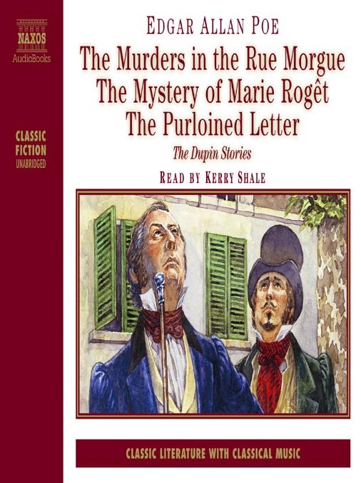The Murders in the Rue Morgue, The Mystery of Marie Roget and The Purloined Letter: The Dupin Stories