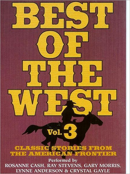 Best of the West: Classic Stories from the American Frontier: Volume 3