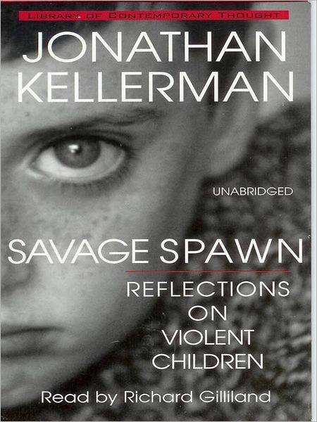 Savage Spawn: Reflections on Violent Children