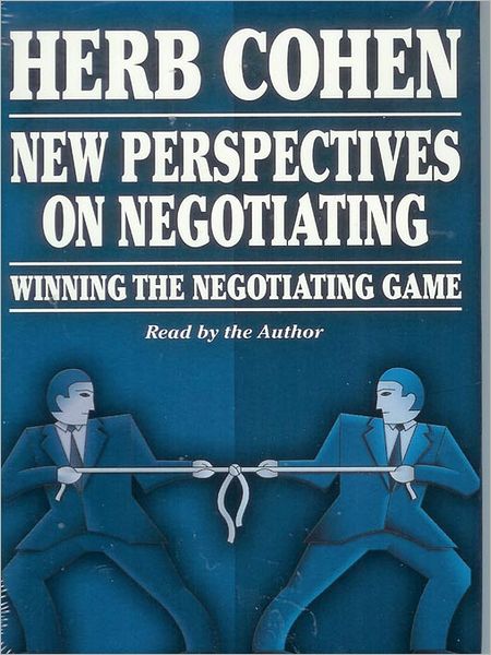 New Perspectives on Negotiating: Winning the Negotiating Game
