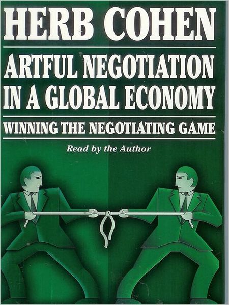 Artful Negotiation In A Global Economy: Winning the Negotiation Game