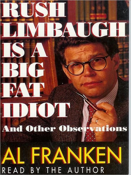 Rush Limbaugh Is a Big Fat Idiot and Other Observations