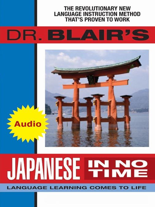 Dr. Blair's Japanese In No Time: Language Learning Comes to Life