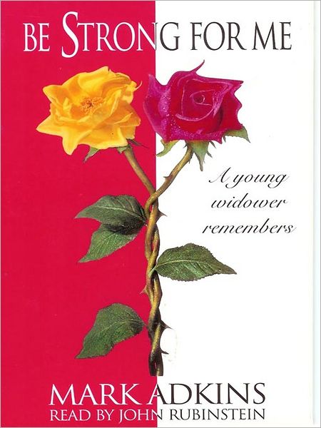 Be Strong For Me: A Young Widower Remembers
