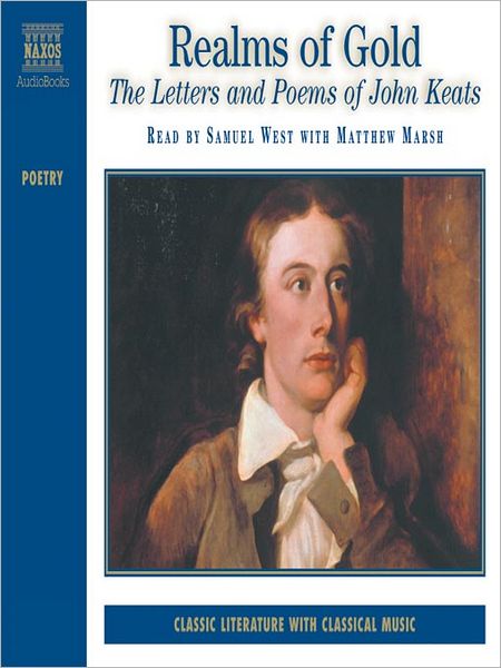 Realms of Gold: Letters and Poems of Keats