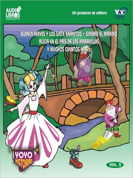 Blanca Nieves y Los Siete Enanitos / Simbad El Marino / Alicia En El País De Las Maravillas Y Muchos Cuentos Mas- Vol.3