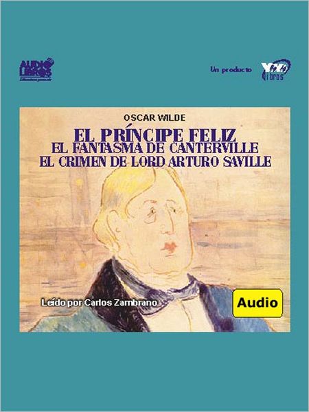 El Principe Feliz / El Fantasma De Canterville - El Crimen De Lord Arturo Saville