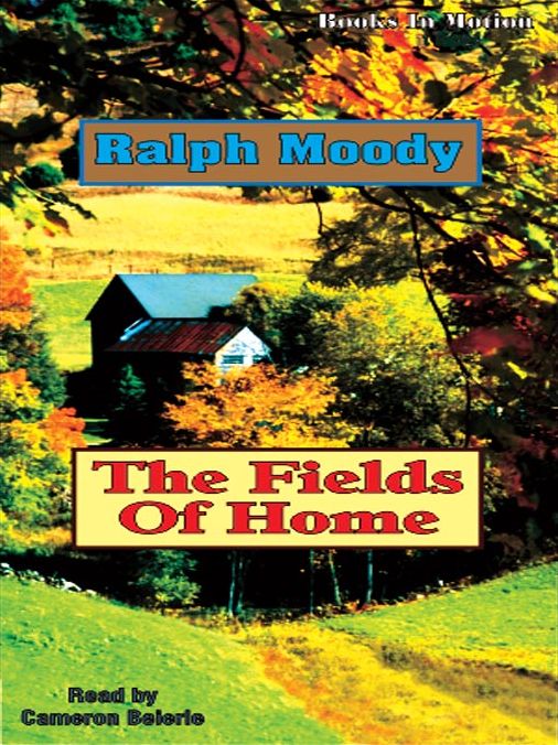 The Fields of Home: Little Britches Series, Book 5