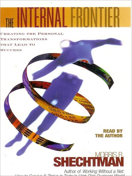 The Internal Frontier: Creating the Personal Transformations That Lead to Success