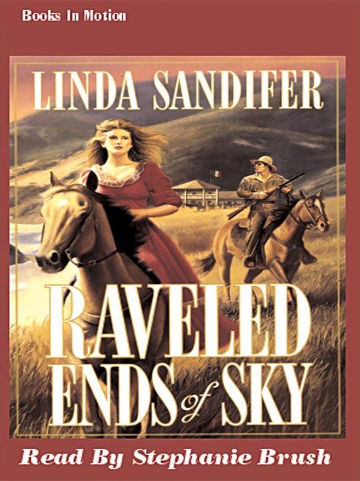 Raveled Ends of Sky: A Women of the West Novel
