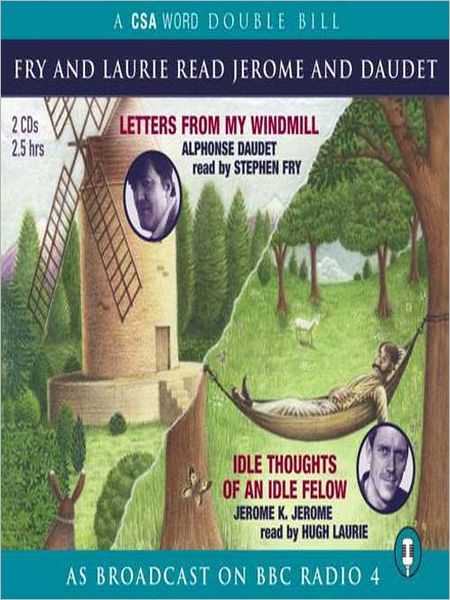 Fry and Laurie Read Daudet & Jerome: Letters From My Windmill and Idle Thoughts of an Idle Fellow