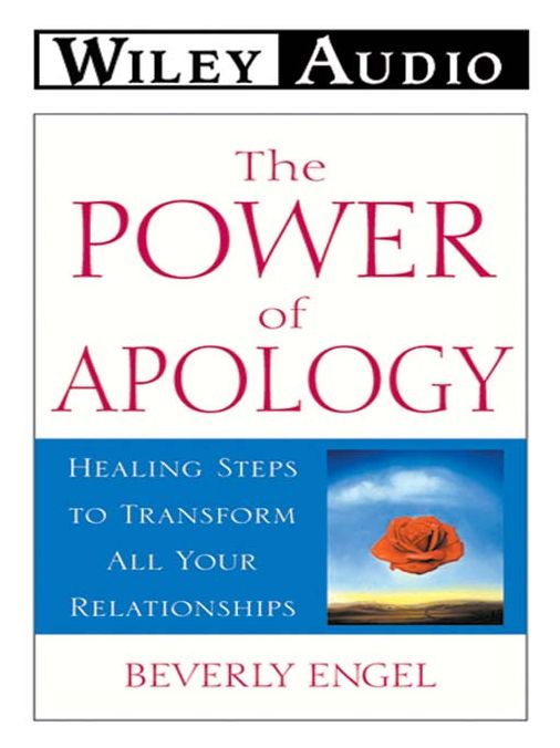 The Power of Apology: Healing Steps to Transform All Your Relationships