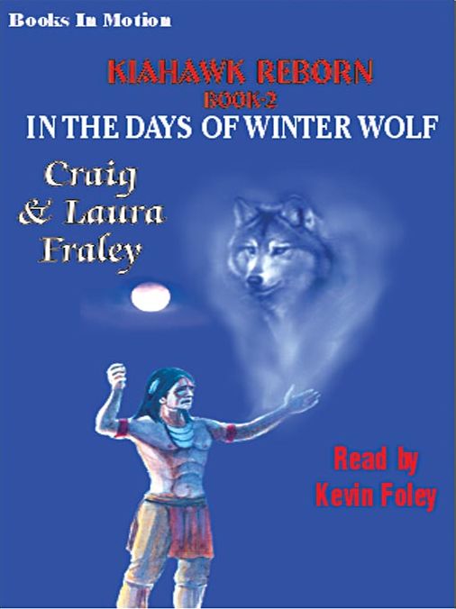 In the Days of Winter Wolf: Kiahawk Reborn Series, Book 2