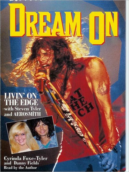 Dream On: Livin' on the Edge With Steven Tyler and Aerosmith