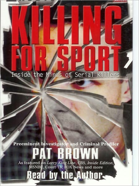 Killing for Sport: Inside the Minds of Serial Killers