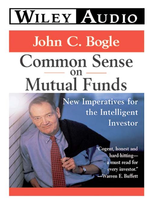 Common Sense on Mutual Funds: New Imperatives for the Intelligent Investor