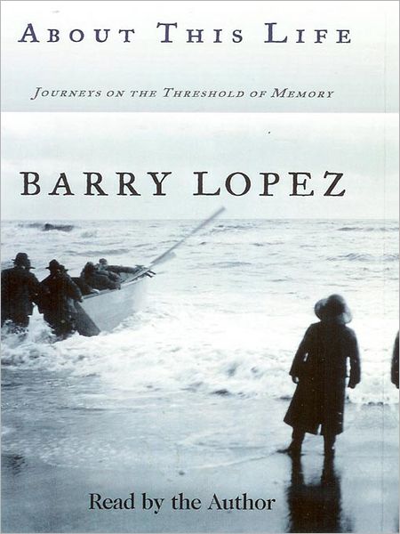 About This Life: Journeys on the Threshold of Memory