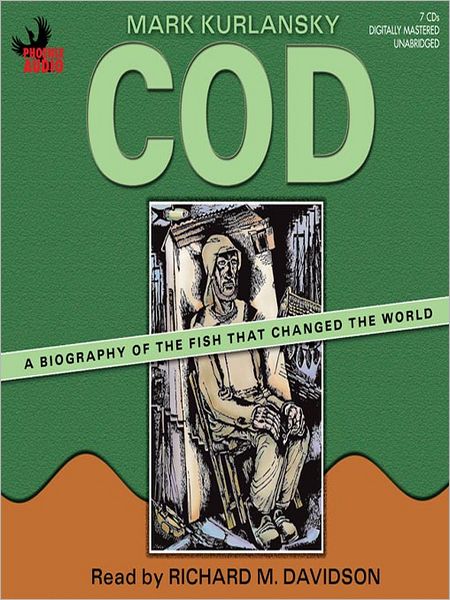 Cod: A Biography of the Fish That Changed the World