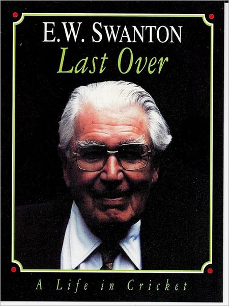 Last Over: A Life in Cricket
