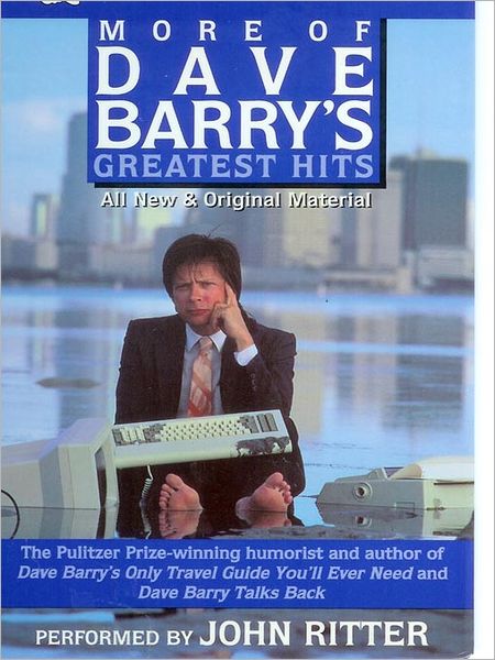 More of Dave Barry's Greatest Hits: All New and Original Material
