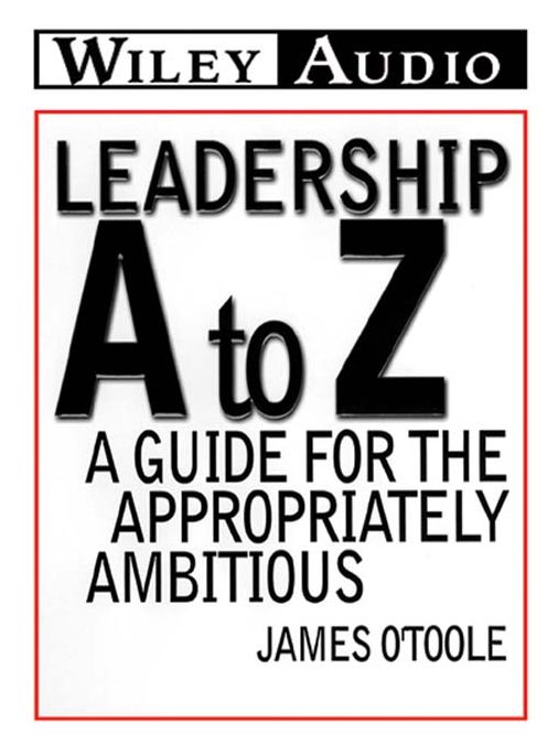 Leadership A to Z: A Guide for the Appropriately Ambitious