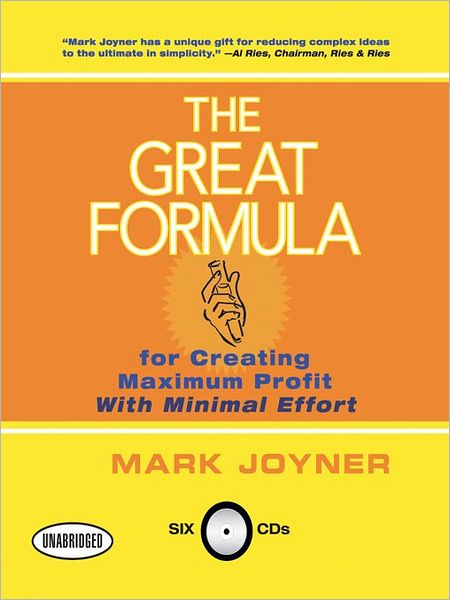The Great Formula: For Creating Maximum Profit with Minimal Effort