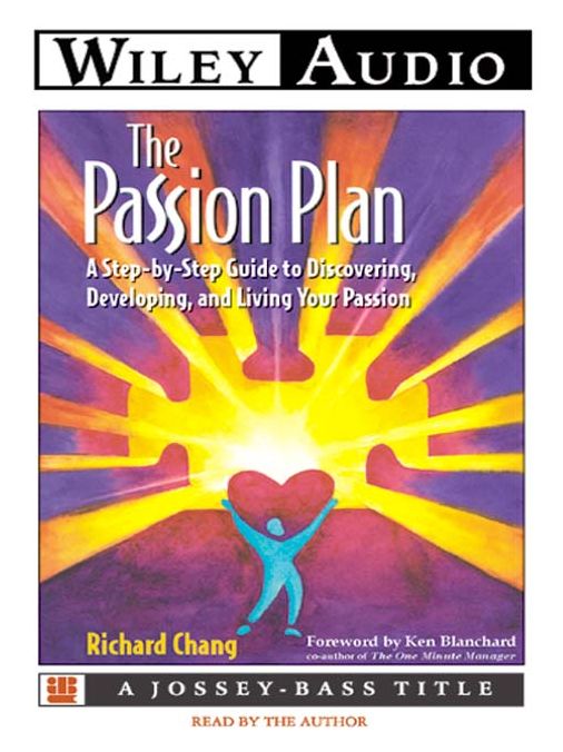 The Passion Plan: A Step-By-Step Guide to Discovering, Developing, and Living Your Passion