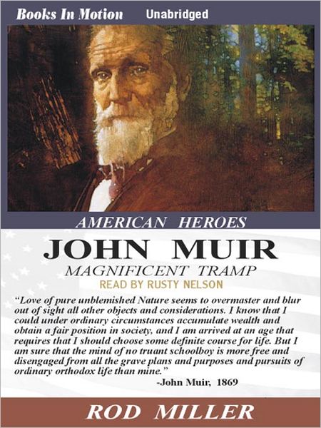 John Muir: Magnificent Tramp
