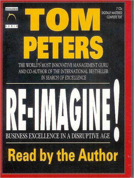 Re-Imagine!: Business Excellence in a Disruptive Age