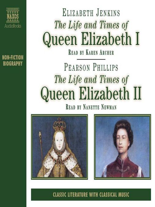 The Life and Times of Queen Elizabeth I and II