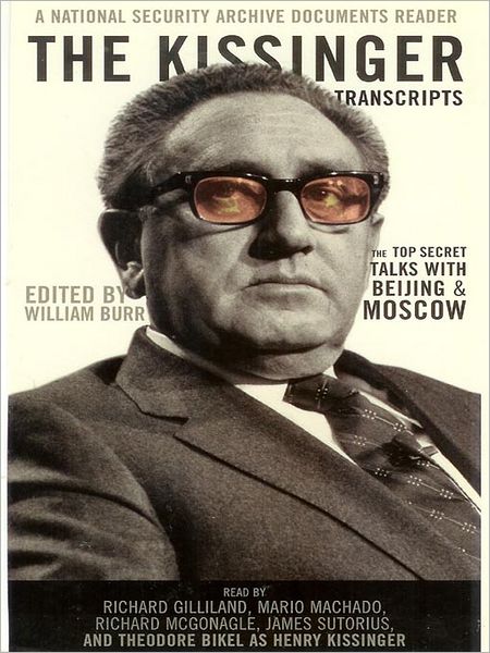 The Kissinger Transcripts: The Top-Secret Talks With Beijing & Moscow
