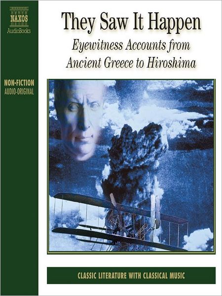 They Saw it Happen: Eyewitness Accounts from Ancient Greece to Hiroshima