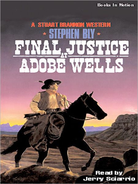 Final Justice at Adobe Wells: The Legend of Stuart Brannon Series, Book 5