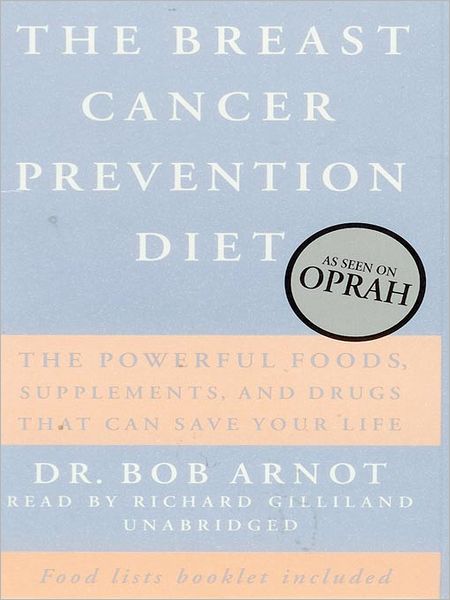 The Breast Cancer Prevention Diet: The Powerful Foods, Supplements, and Drugs That Can Save Your Life