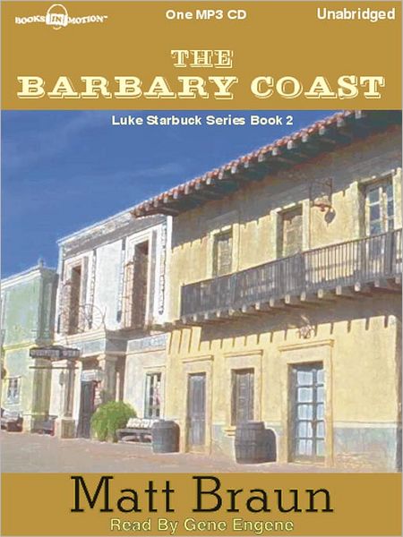 The Barbary Coast: Luke Starbuck Series, Book 2