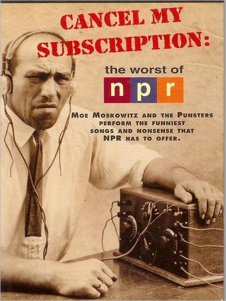 Cancel My Subscription: The Worst of NPR