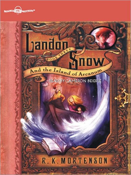 Landon Snow and the Island of Arcanum: Landon Snow Series, Book 3