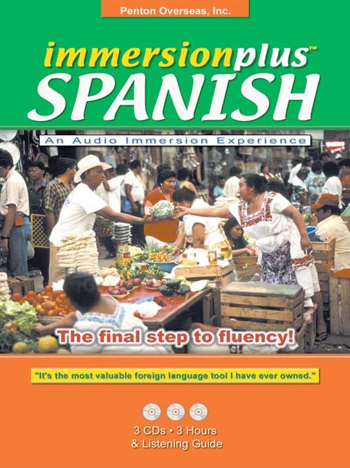 Immersionplus<sup>TM</sup> Spanish: An Audio Immersion Experience: The Final Step to Fluency!