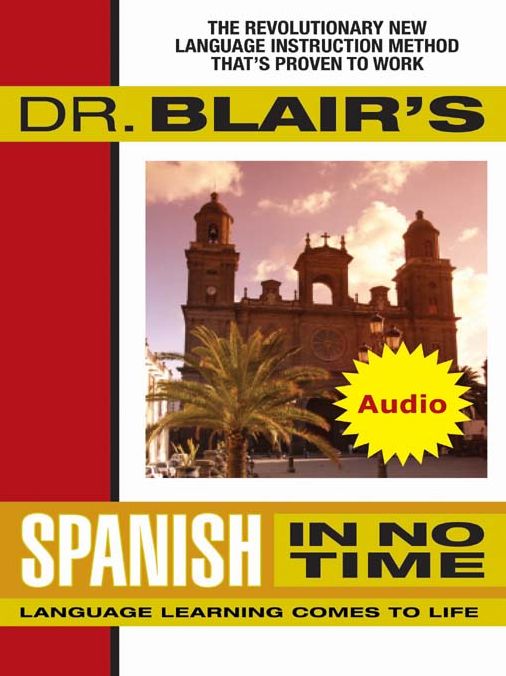 Dr. Blair's Spanish In No Time: Language Learning Comes to Life